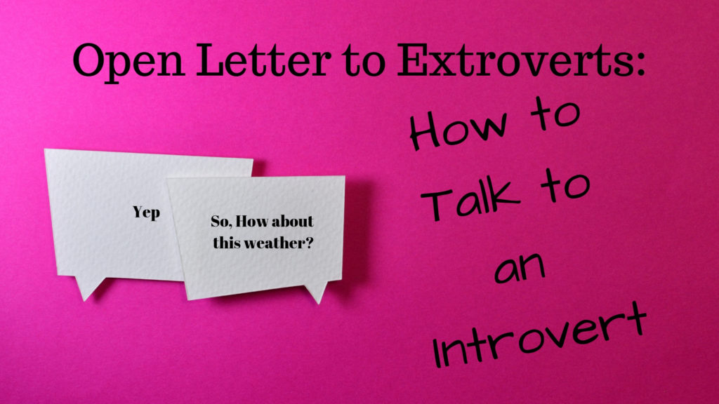 How to Talk to Introverts: Open Letter to Extroverts